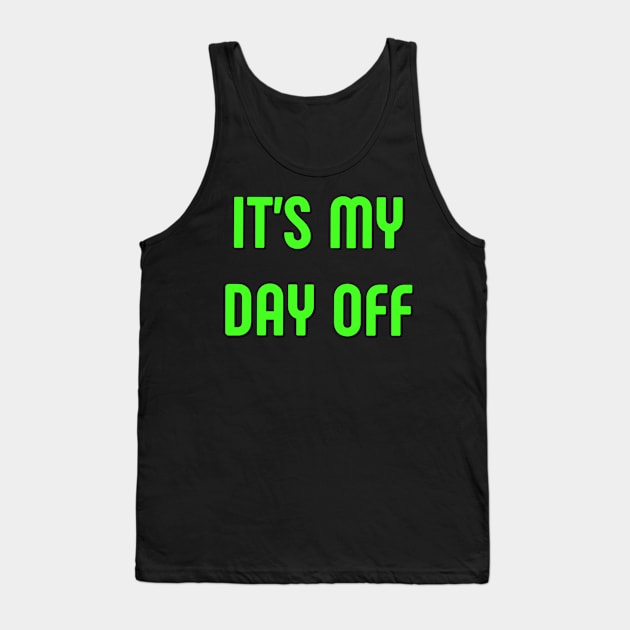 It’s my day off Tank Top by Coolsville